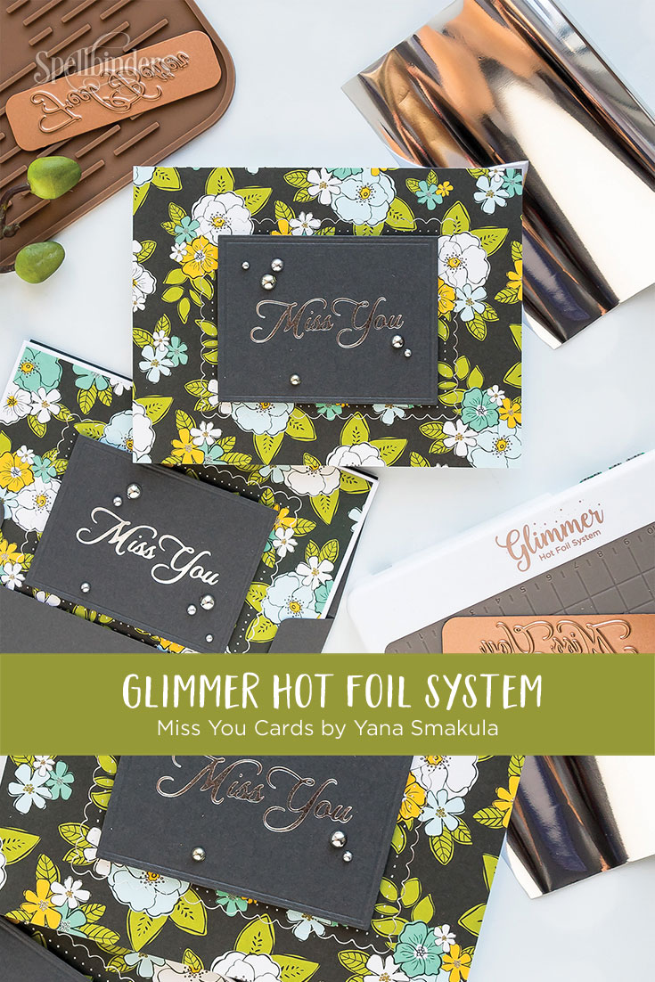 Spellbinders Glimmer Hot Foil System | Quick & Easy Miss You Hot Foil Cards with Yana Smakula #spellbinders #glimmerhotfoilsystem