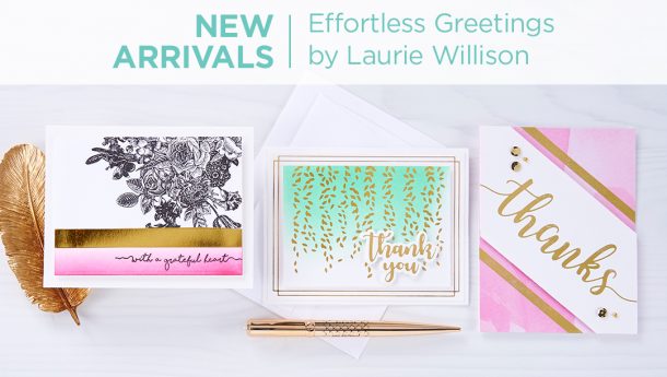What’s New | Effortless Greetings Collection by Laurie Willison