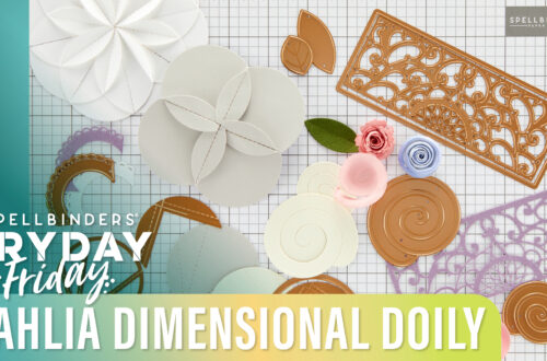 Tips and Tricks with Dahlia Dimensional Doily Die of the Month | Spellbinders Live